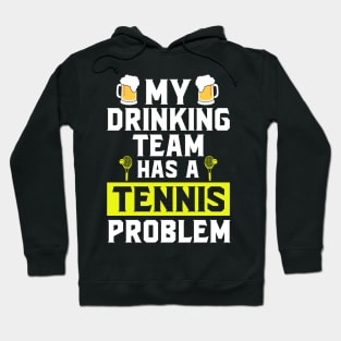 My drinking team has a tennis problem Hoodie